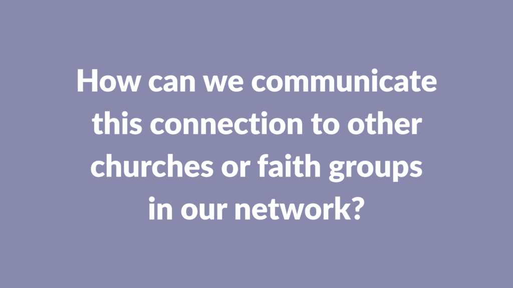 How can we communicate this connection to other churches or faith groups in our network?